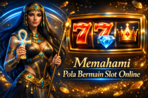 Cara Memahami Pola Bermain Slot Online Secara Santai dan Edukatif